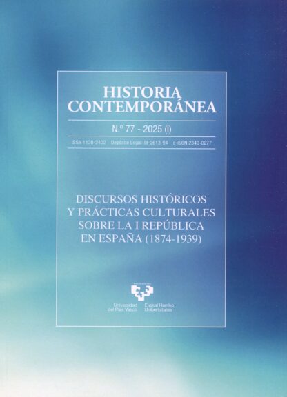 Discursos históricos y prácticas culturales sobre la I República en España (1874-1939) Historia Contemporánea Nº 77 -2025