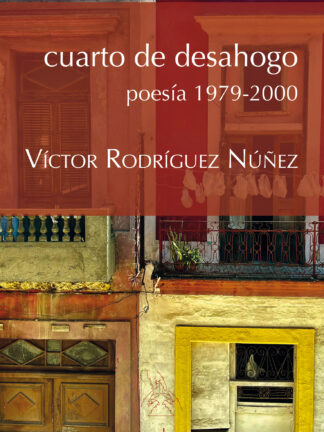 Cuarto de desahogo. Poesía 1979-2000