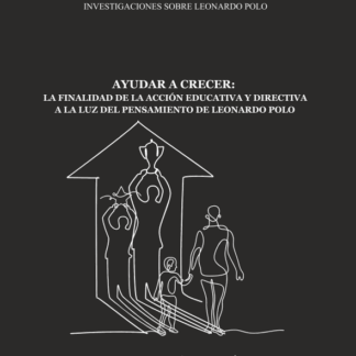 Ayudar a crecer: la finalidad de la acción educativa y directiva a la luz del pensamiento de Leonardo Polo
