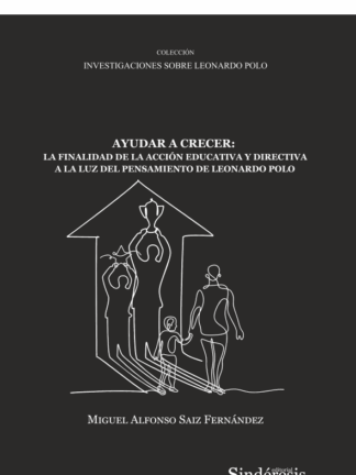 Ayudar a crecer: la finalidad de la acción educativa y directiva a la luz del pensamiento de Leonardo Polo