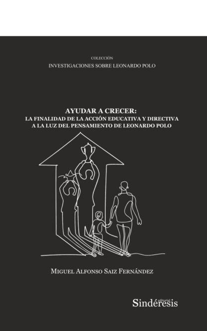Ayudar a crecer: la finalidad de la acción educativa y directiva a la luz del pensamiento de Leonardo Polo