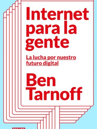 Internet para la gente La lucha por nuestro futuro digital