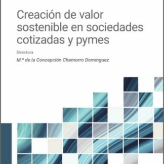 Creación de valor sostenible en sociedades cotizadas y pymes