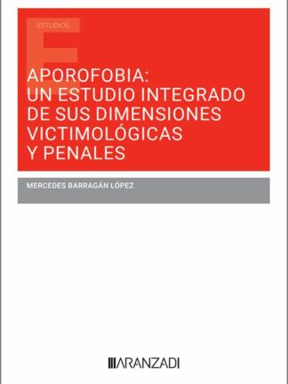 Aporofobia: un estudio integrado de sus dimensiones victimológicas y penales