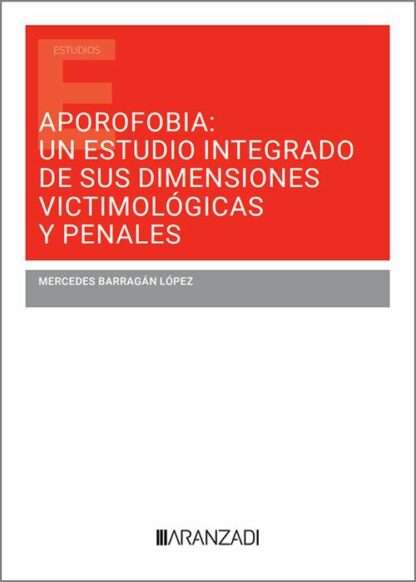 Aporofobia: un estudio integrado de sus dimensiones victimológicas y penales