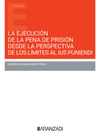 Ejecución de la penal de prisión desde la perspectiva de los límites al Ius Puniendi