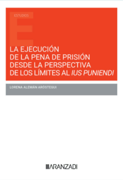 Ejecución de la penal de prisión desde la perspectiva de los límites al Ius Puniendi