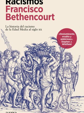 Racismos. La historia del racismo de la Edad Media al siglo XX