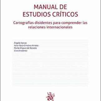 Manual de estudios críticos: cartografías disidentes para comprender las relaciones internacionales