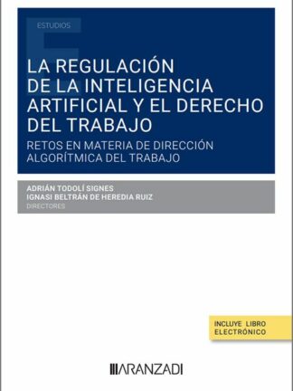 Regulación de la inteligencia artificial y el derecho del trabajo. Retos en materia de dirección algorítmica del trabajo