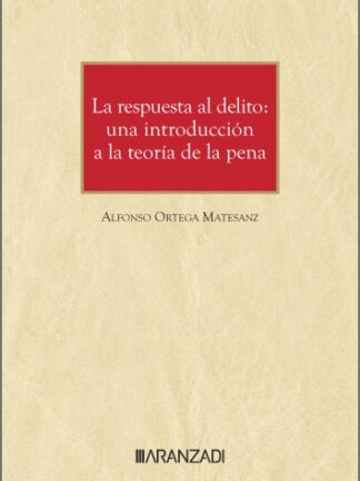 Respuesta al delito: una introducción a la teoría de la pena