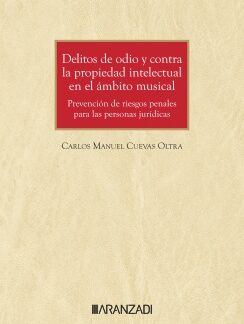 Delitos de odio y contra la propiedad intelectual en el ámbito musical. Prevención de riesgos penales para las personas