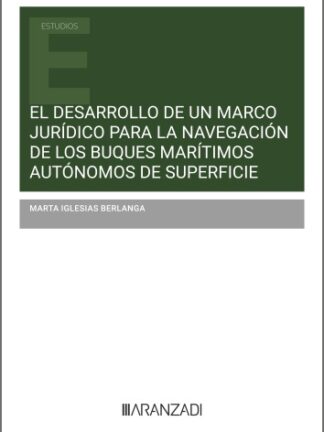 Desarrollo de un marco jurídico para la navegación de los buques marítimos autónomos  de superficie