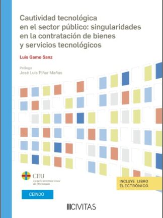 Cautividad tecnológica en el sector público: singularidades en la contratación de bienes y servicios tecnológicos