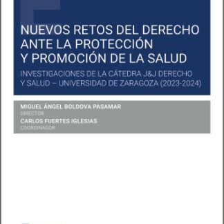Nuevos retos del Derecho ante la protección y promoción de la salud. Investigaciones de la Cátedra J&J Derecho y Salud - Universidad de Zaragoza (2023-2024)