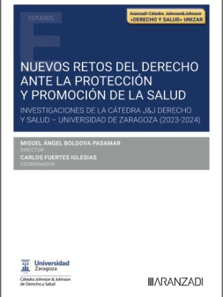 Nuevos retos del Derecho ante la protección y promoción de la salud. Investigaciones de la Cátedra J&J Derecho y Salud - Universidad de Zaragoza (2023-2024)