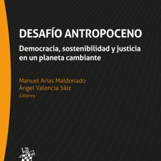 Desafío Antropocentro. Democralcia, sostenibilidad y justicia en un planeta cambiante