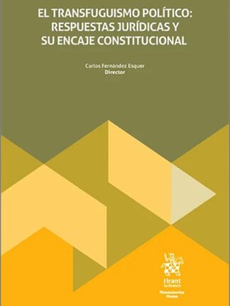 El transfuguismo político: respuestas jurídicas y su encaje constitucional