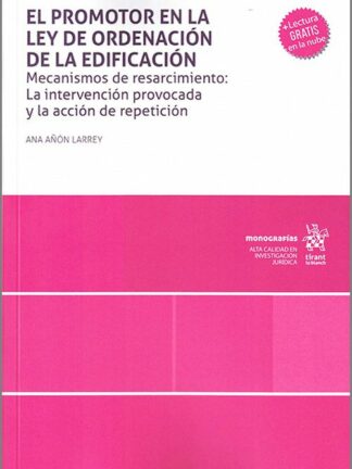 El promotor en la Ley de Ordenación de la Edificación. Mecanismos de resarcimiento:La intervención provocada y la acción de repetición