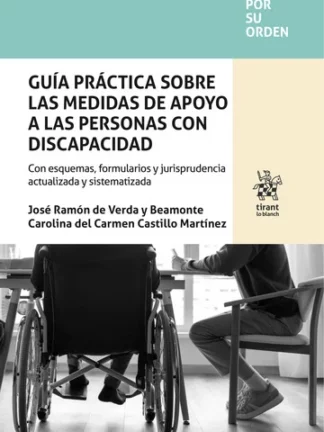 Guía práctica sobre las medidas de apoyo a las personas con discapacidad. Con esquemas, formularios y jurisprudencia actualizada y sistematizada