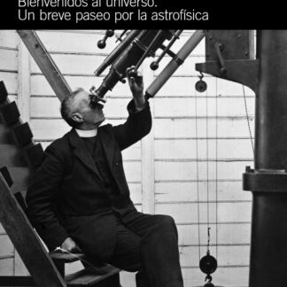 Bienvenidos al universo.  Un breve paseo por la astrofísica