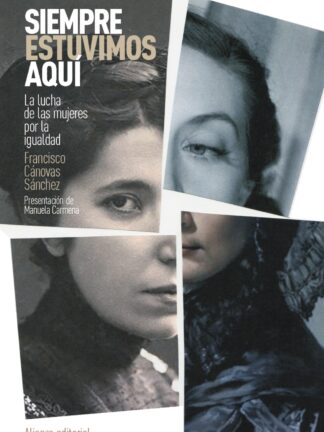 Siempre estuvimos aquí. La lucha de las mujeres por la igualdad