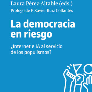 La democracia en riesgo ¿Internet e IA al servicio de los populismos?