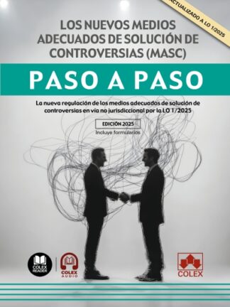 Nuevos medios adecuados de solución de controversias (MASC). Paso a paso. La nueva regulación de los medios adecuados de solución de controversias en via no jurisdiccional por la LO 1/2025