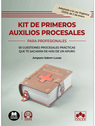 Kit de primeros auxilios procesales. Para profesionales. 50 cuestiones procesales prácticas que te sacarán de más de un apuro
