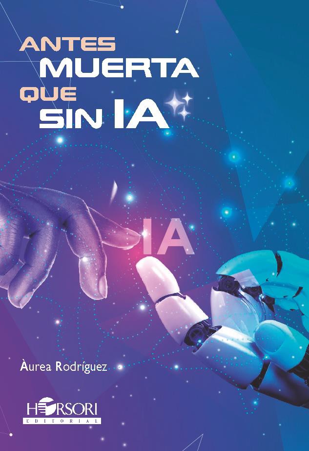 Antes muerta que sin IA / Áurea Rodriguez / 9788412719055