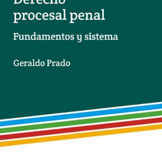 Derecho procesal penal. Fundamentos y sistema