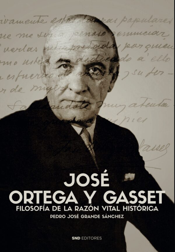 José Ortega y Gasset / P.J. GRANDE/ 9788419764744
