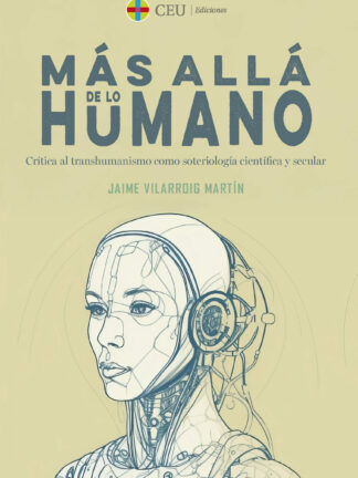 Más allá de lo humano. Crítica al transhumanismo como soteriología científica y secular