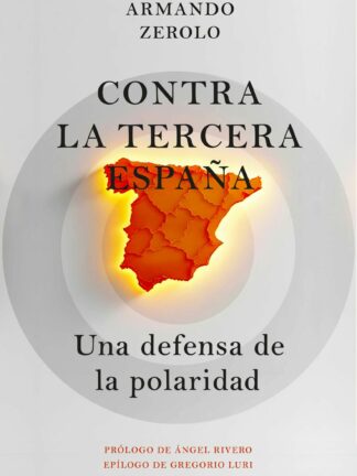Contra la tercera España. Una defensa de la polaridad
