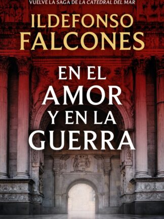 En el amor y en la guerra (La catedral del mar 3)