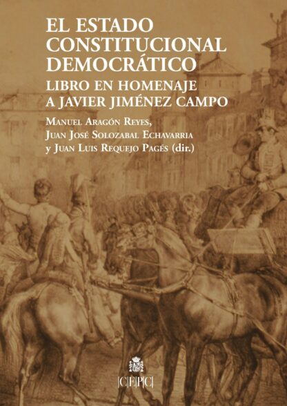 Estado constitucional democrático. Libro homenaje a Javier Jiménez Campo