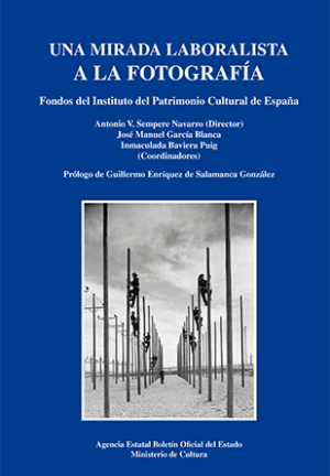 Una mirada laboralista a la fotografía. Fondos del Instituto del Patrimonio Cultural de España