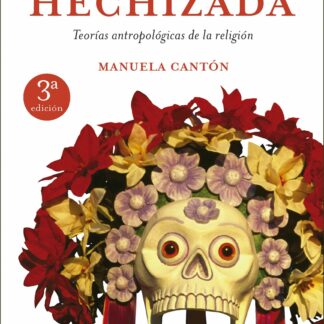 Razón hechizada Teorías antropológicas de la religión