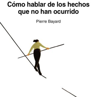 Cómo hablar de los hechos que no han ocurrido