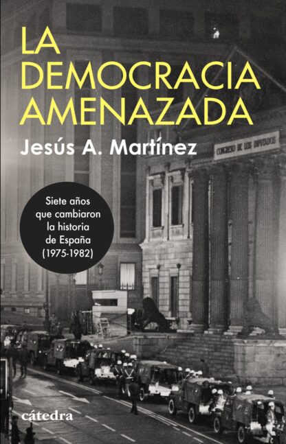 La democracia amenazada.Siete años que cambiaron la historia de España (1975-1982)