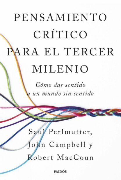 Pensamiento crítico para el tercer milenio. Cómo dar sentido a un mundo sin sentido