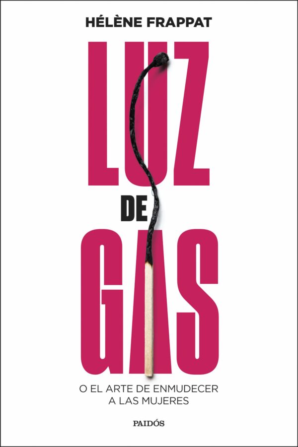 Luz de gas O el arte de enmudecer a las mujeres / 9788449343360