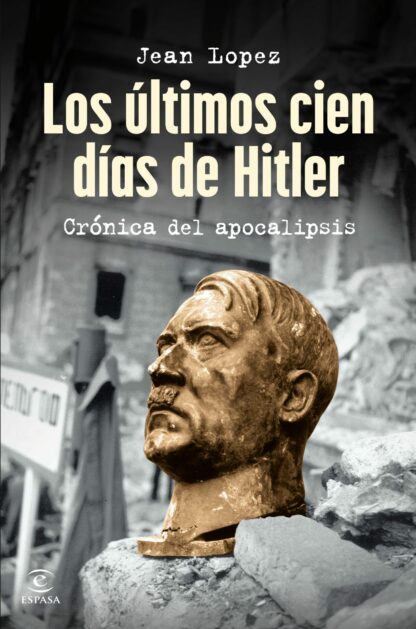 Los últimos cien días de Hitler. Crónica del apocalipsis