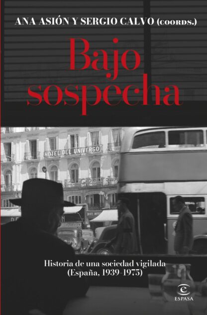 Bajo sospecha. Historia de una sociedad vigilada (España, 1939-1975)