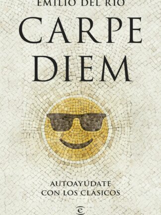 Carpe Diem. Autoayúdate con los clásicos