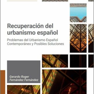 Recuperación del urbanismo español. Problemas del urbanismo español contemporáneo y posibles soluciones