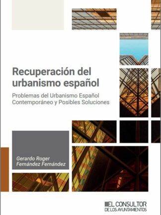 Recuperación del urbanismo español. Problemas del urbanismo español contemporáneo y posibles soluciones