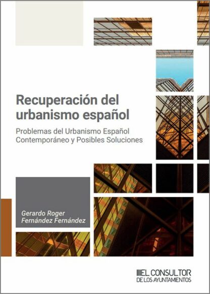 Recuperación del urbanismo español. Problemas del urbanismo español contemporáneo y posibles soluciones