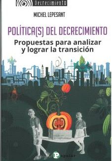 Política(s) del decrecimiento. Propuestas para analizar y lograr la transición