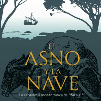 El asno y la nave. La economía mediterránea de 950 al 1180